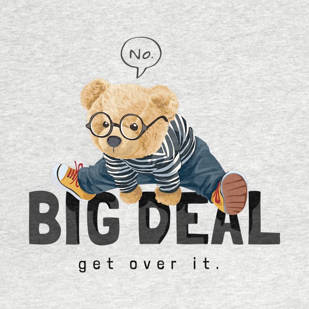 Big deal Get over it by Branhy